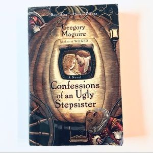 Confessions of an Ugly Stepsister by Gregory Maguire